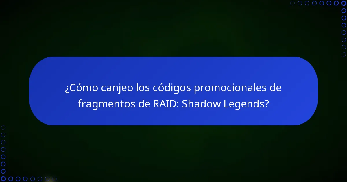 ¿Cómo canjeo los códigos promocionales de fragmentos de RAID: Shadow Legends?