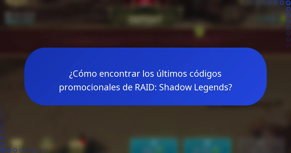 ¿Cómo encontrar los últimos códigos promocionales de RAID: Shadow Legends?