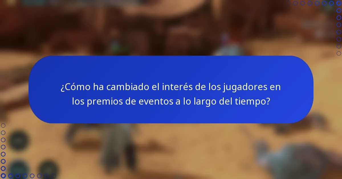 ¿Cómo ha cambiado el interés de los jugadores en los premios de eventos a lo largo del tiempo?
