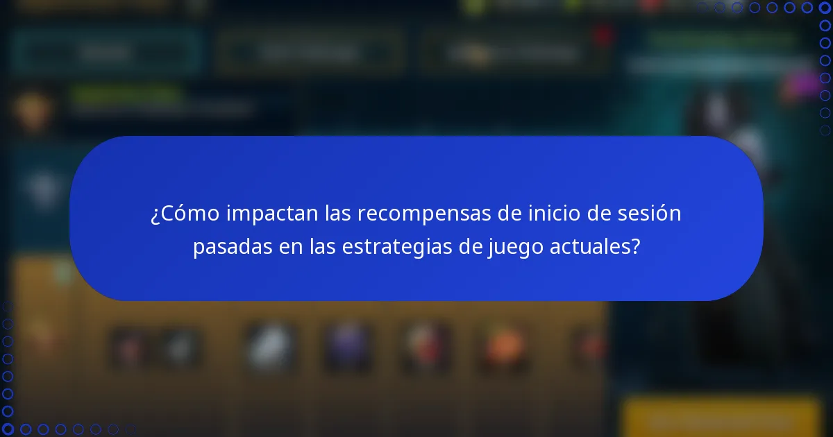¿Cómo impactan las recompensas de inicio de sesión pasadas en las estrategias de juego actuales?