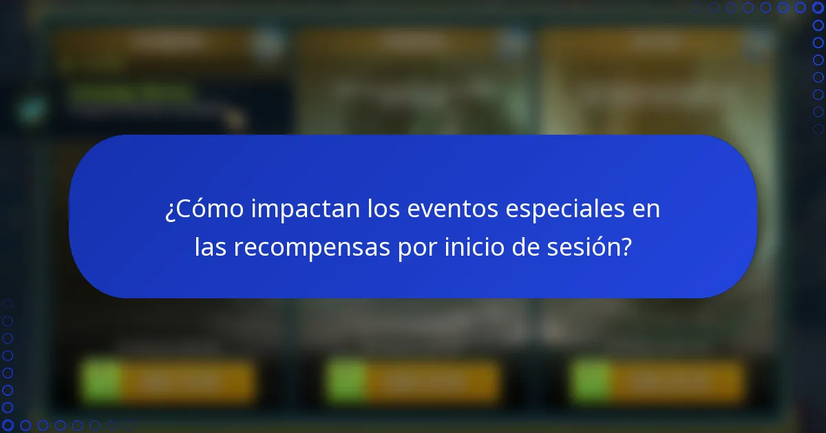 ¿Cómo impactan los eventos especiales en las recompensas por inicio de sesión?