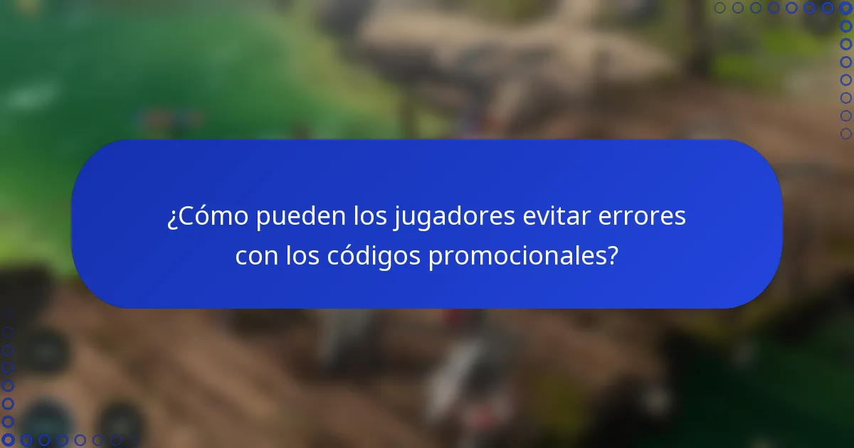 ¿Cómo pueden los jugadores evitar errores con los códigos promocionales?