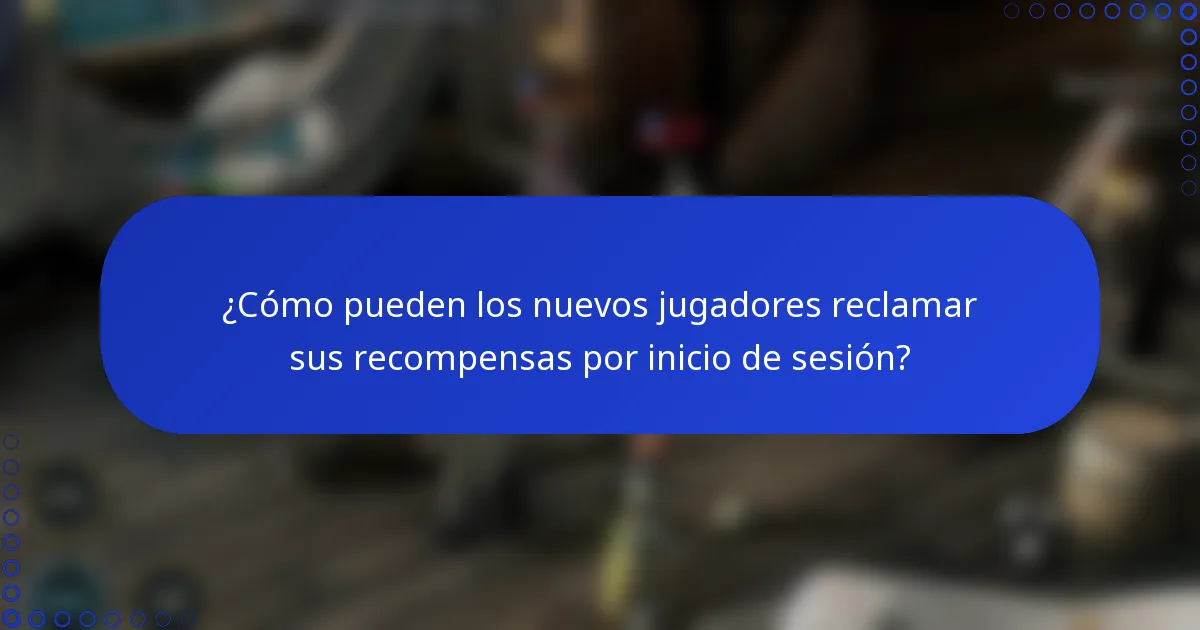 ¿Cómo pueden los nuevos jugadores reclamar sus recompensas por inicio de sesión?