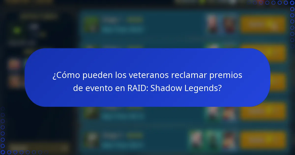 ¿Cómo pueden los veteranos reclamar premios de evento en RAID: Shadow Legends?