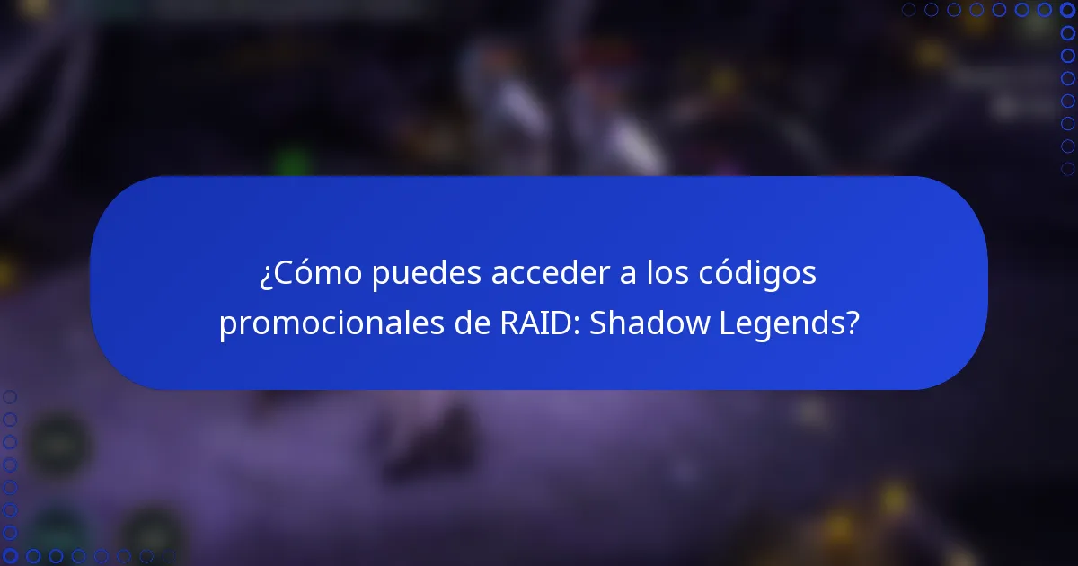 ¿Cómo puedes acceder a los códigos promocionales de RAID: Shadow Legends?