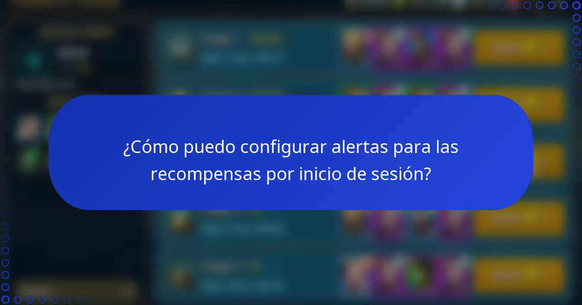 ¿Cómo puedo configurar alertas para las recompensas por inicio de sesión?