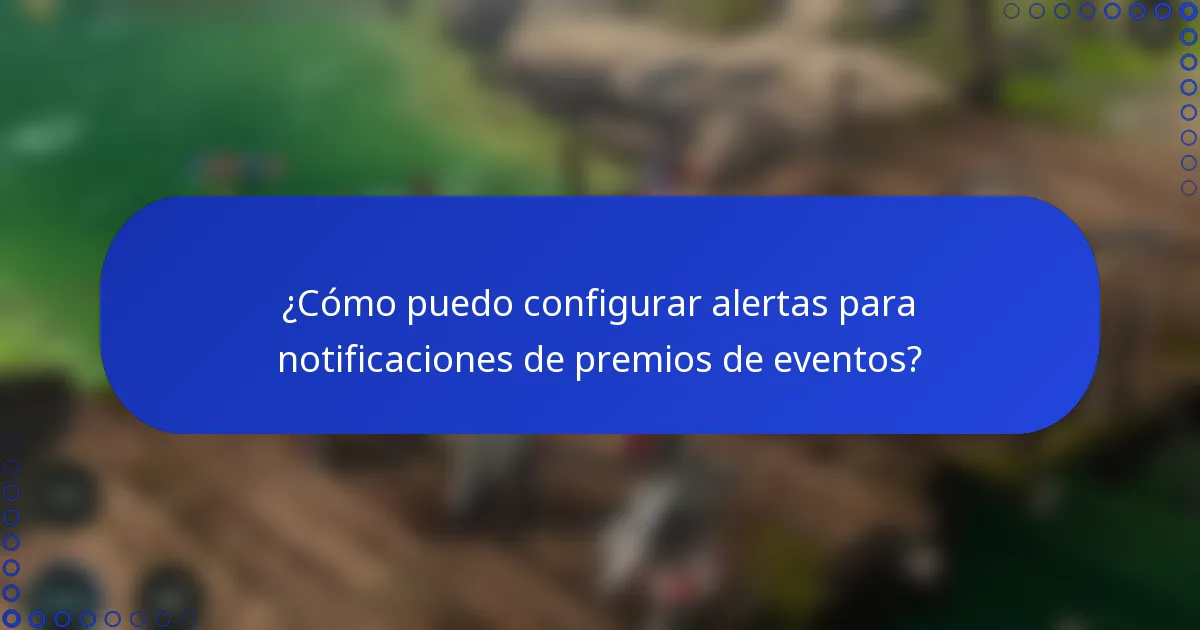 ¿Cómo puedo configurar alertas para notificaciones de premios de eventos?