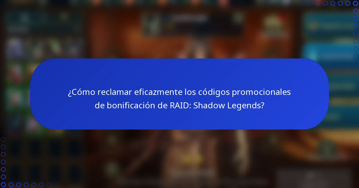 ¿Cómo reclamar eficazmente los códigos promocionales de bonificación de RAID: Shadow Legends?