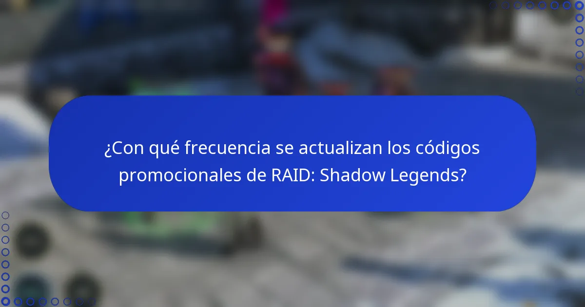 ¿Con qué frecuencia se actualizan los códigos promocionales de RAID: Shadow Legends?