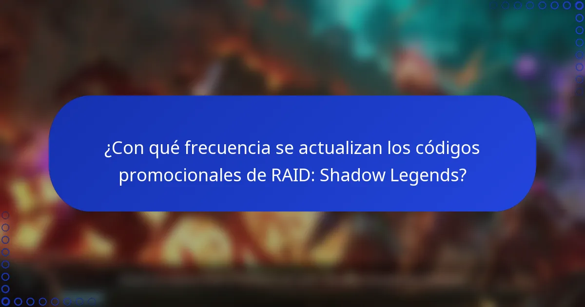 ¿Con qué frecuencia se actualizan los códigos promocionales de RAID: Shadow Legends?