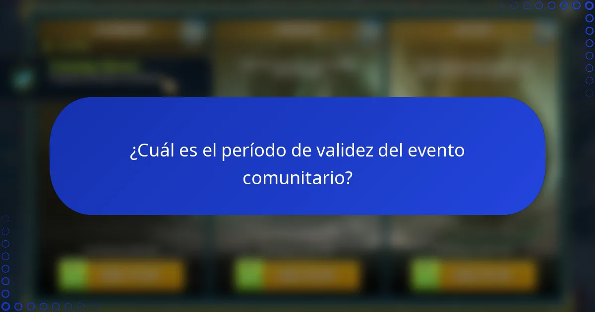 ¿Cuál es el período de validez del evento comunitario?