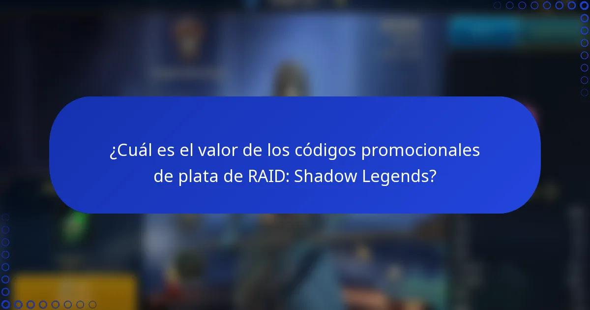 ¿Cuál es el valor de los códigos promocionales de plata de RAID: Shadow Legends?