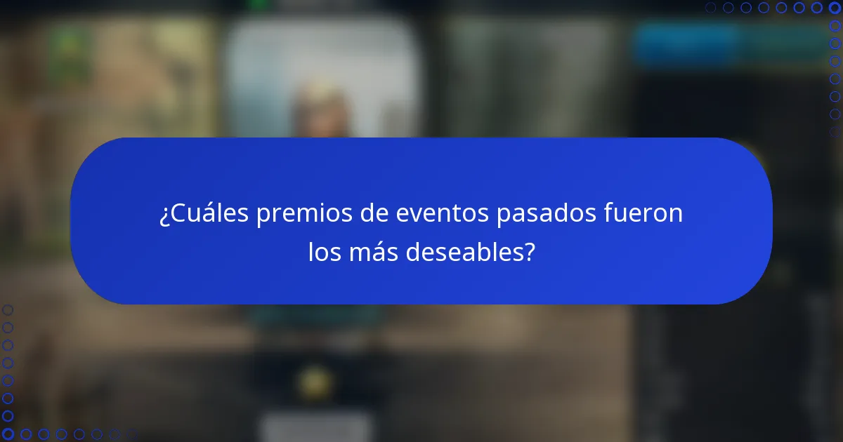 ¿Cuáles premios de eventos pasados fueron los más deseables?