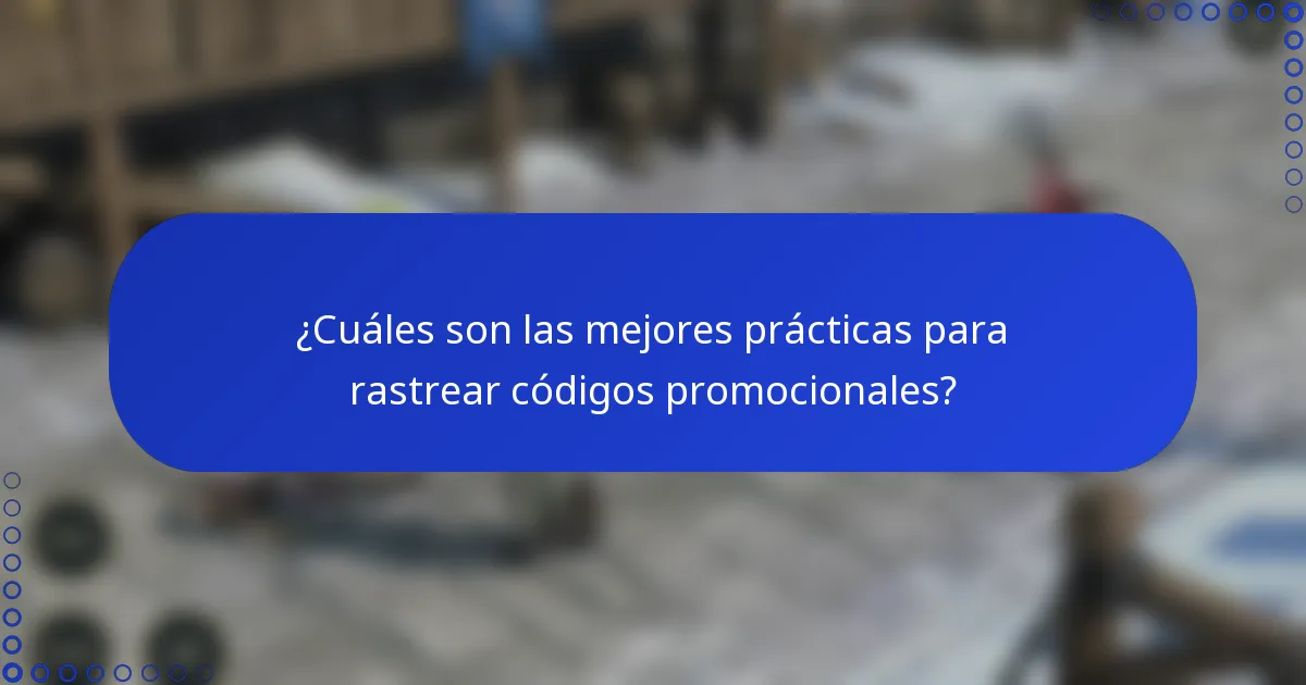 ¿Cuáles son las mejores prácticas para rastrear códigos promocionales?
