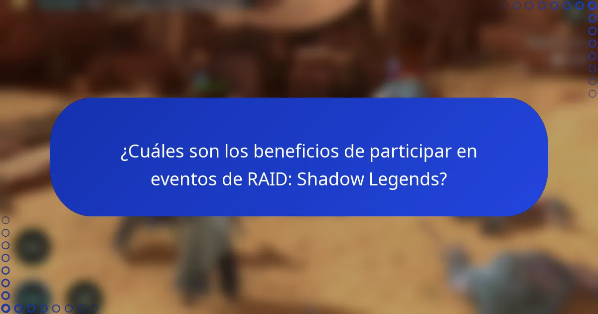 ¿Cuáles son los beneficios de participar en eventos de RAID: Shadow Legends?