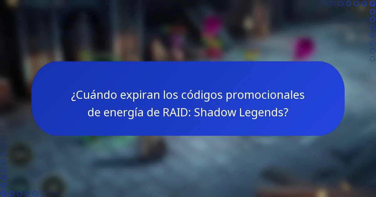 ¿Cuándo expiran los códigos promocionales de energía de RAID: Shadow Legends?