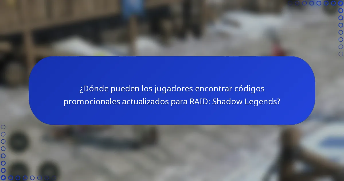¿Dónde pueden los jugadores encontrar códigos promocionales actualizados para RAID: Shadow Legends?