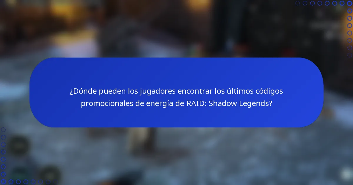 ¿Dónde pueden los jugadores encontrar los últimos códigos promocionales de energía de RAID: Shadow Legends?