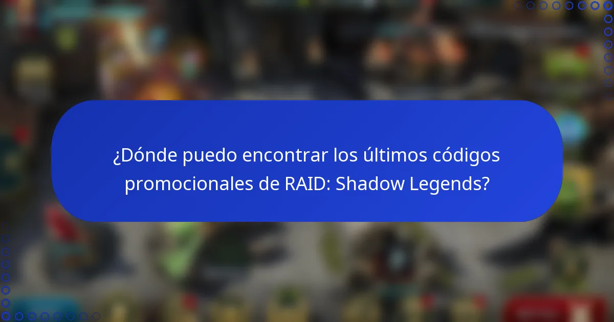 ¿Dónde puedo encontrar los últimos códigos promocionales de RAID: Shadow Legends?