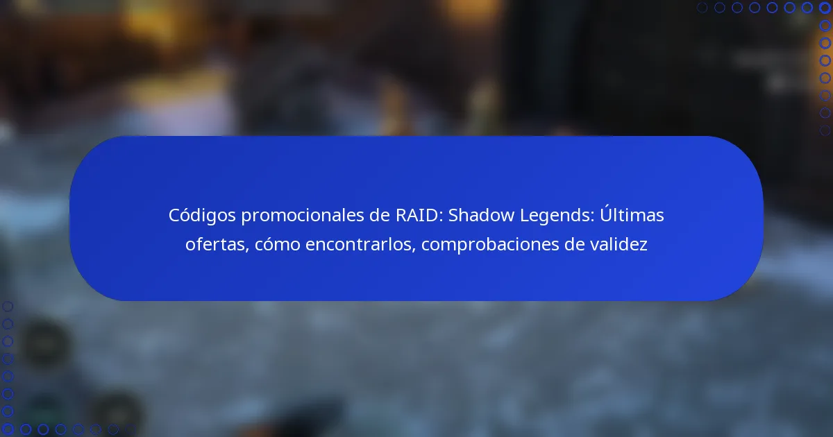 Códigos promocionales de RAID: Shadow Legends: Últimas ofertas, cómo encontrarlos, comprobaciones de validez