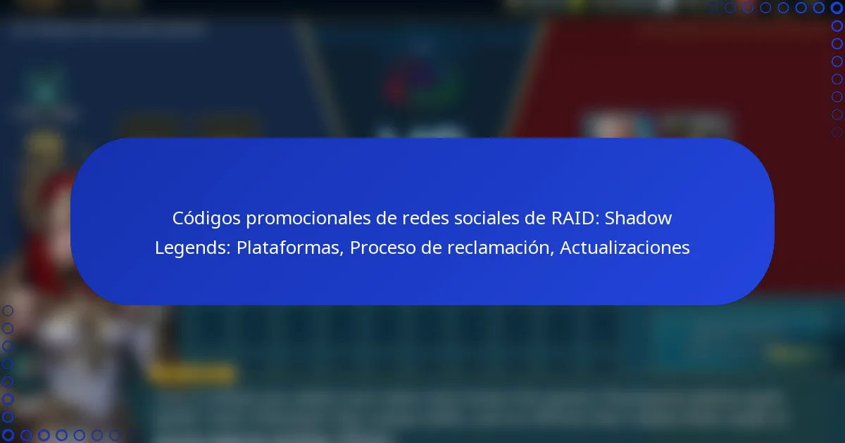 Códigos promocionales de redes sociales de RAID: Shadow Legends: Plataformas, Proceso de reclamación, Actualizaciones