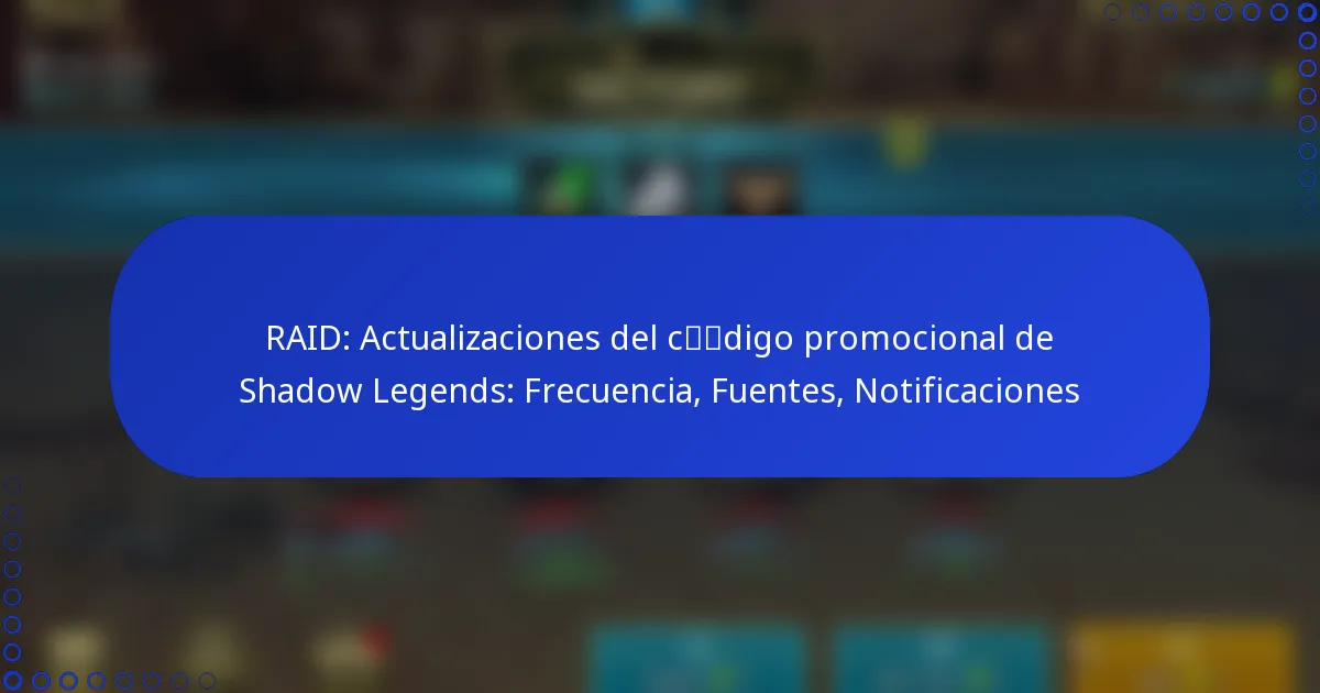 RAID: Actualizaciones del código promocional de Shadow Legends: Frecuencia, Fuentes, Notificaciones