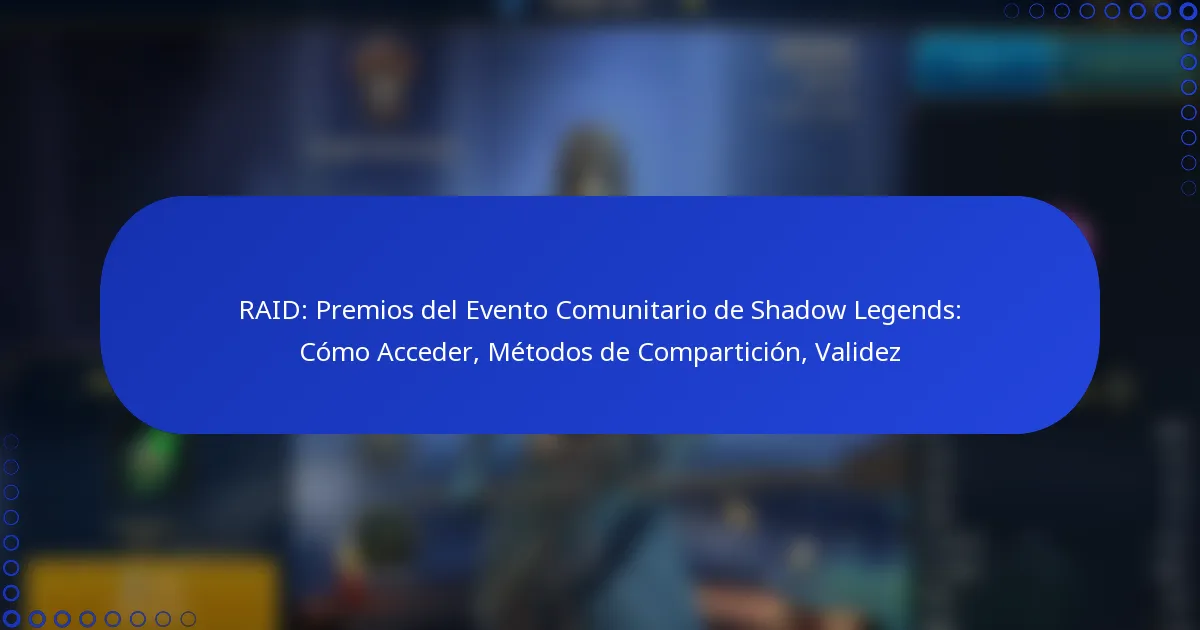 RAID: Premios del Evento Comunitario de Shadow Legends: Cómo Acceder, Métodos de Compartición, Validez