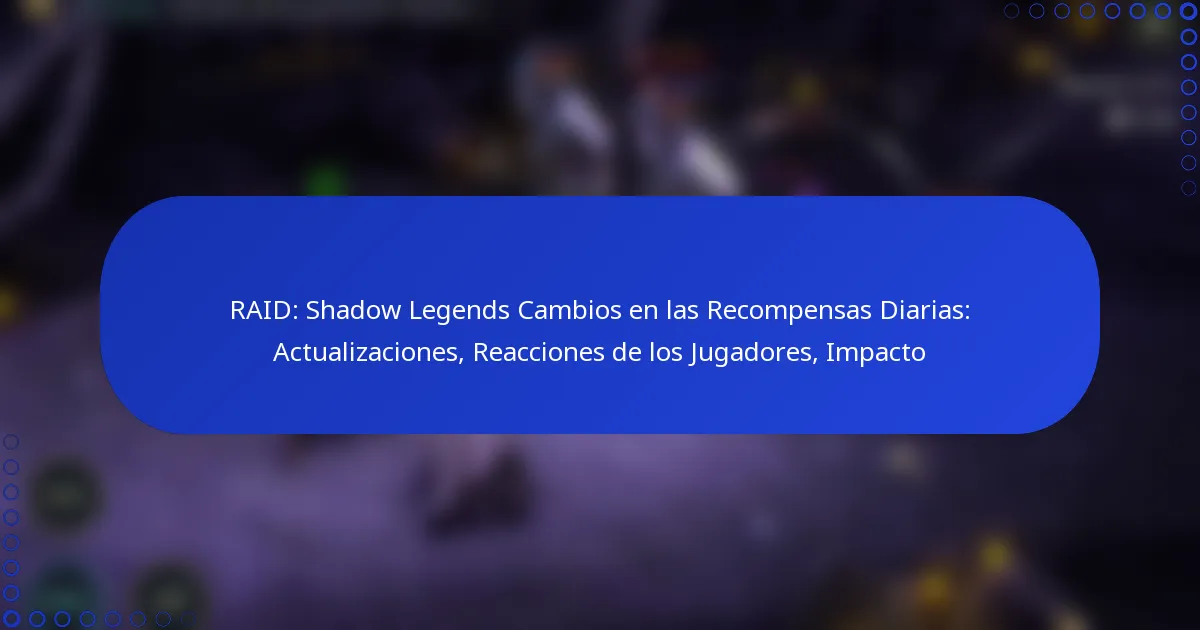 RAID: Shadow Legends Cambios en las Recompensas Diarias: Actualizaciones, Reacciones de los Jugadores, Impacto