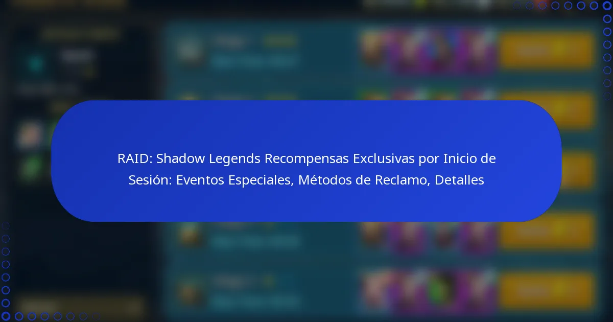 RAID: Shadow Legends Recompensas Exclusivas por Inicio de Sesión: Eventos Especiales, Métodos de Reclamo, Detalles