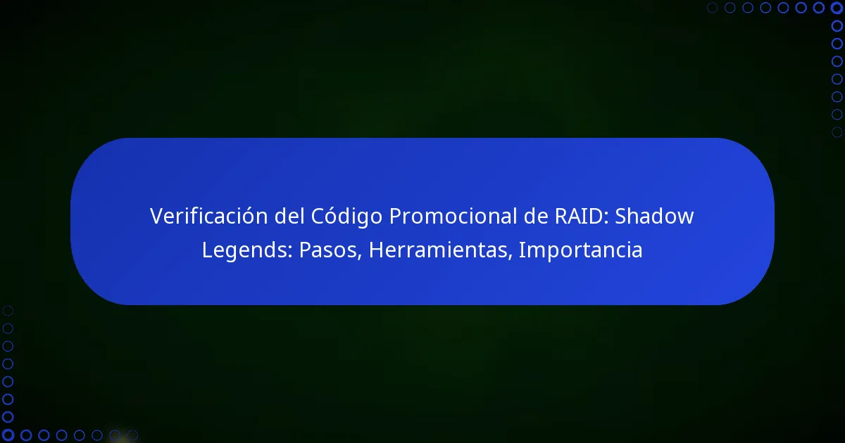 Verificación del Código Promocional de RAID: Shadow Legends: Pasos, Herramientas, Importancia