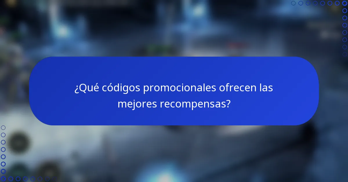 ¿Qué códigos promocionales ofrecen las mejores recompensas?