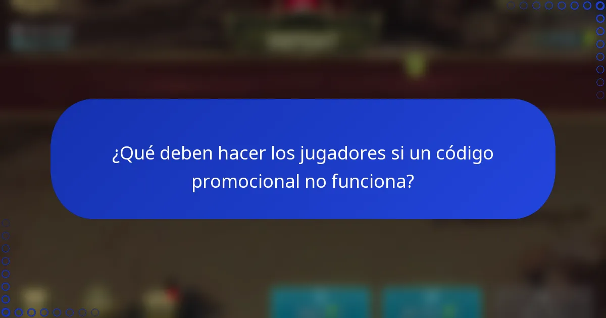 ¿Qué deben hacer los jugadores si un código promocional no funciona?