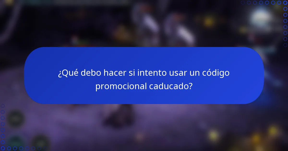 ¿Qué debo hacer si intento usar un código promocional caducado?