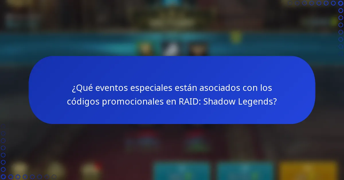 ¿Qué eventos especiales están asociados con los códigos promocionales en RAID: Shadow Legends?