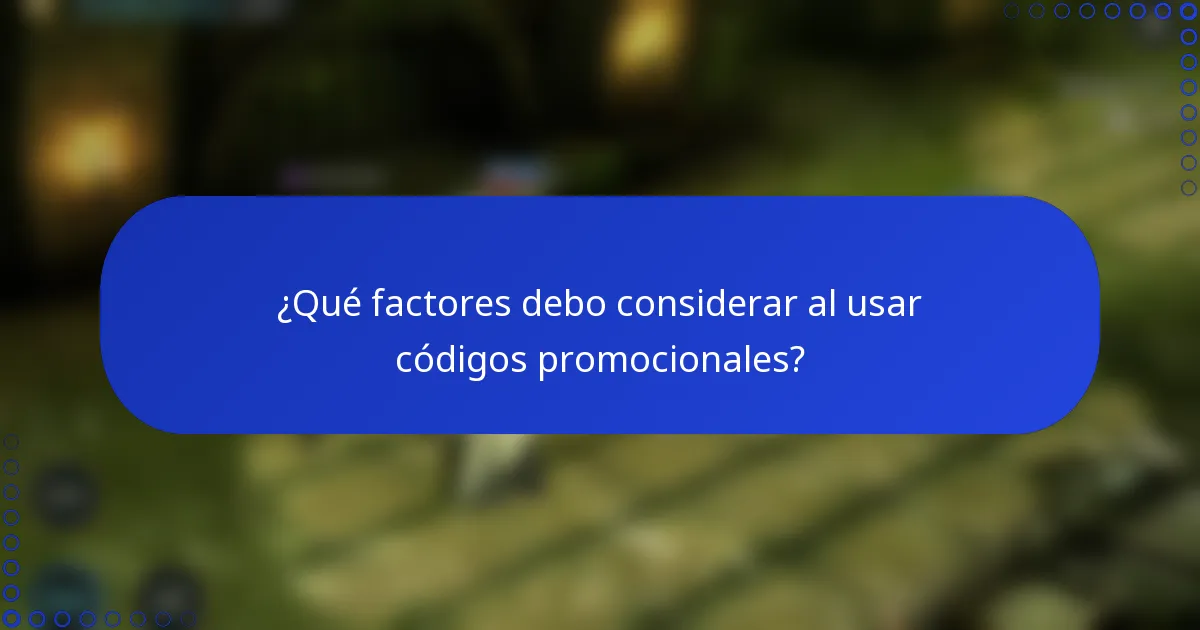 ¿Qué factores debo considerar al usar códigos promocionales?