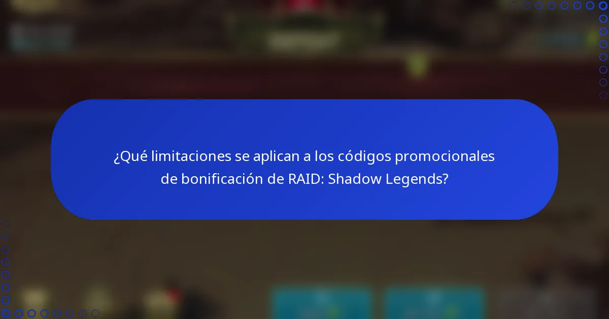 ¿Qué limitaciones se aplican a los códigos promocionales de bonificación de RAID: Shadow Legends?